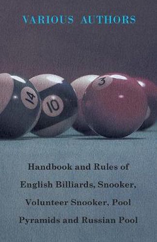 Cover image for Handbook And Rules Of - English Billiards - Snooker - Volunteer Snooker - Pool Pyramids - Russian Pool