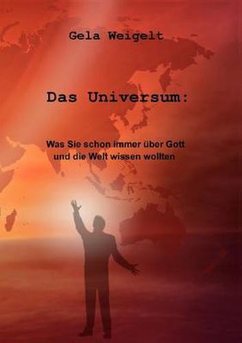 Cover image for Das Universum: Was Sie schon immer uber Gott und die Welt wissen wollten.