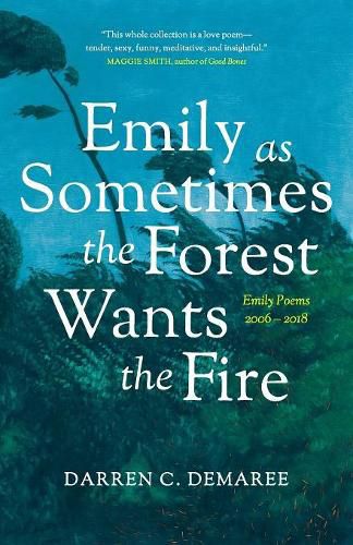 Cover image for Emily As Sometimes the Forest Wants the Fire