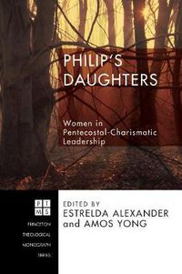 Cover image for Philip's Daughters: Women in Pentecostal-Charismatic Leadership