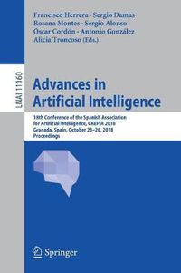 Cover image for Advances in Artificial Intelligence: 18th Conference of the Spanish Association for Artificial Intelligence, CAEPIA 2018, Granada, Spain, October 23-26, 2018, Proceedings