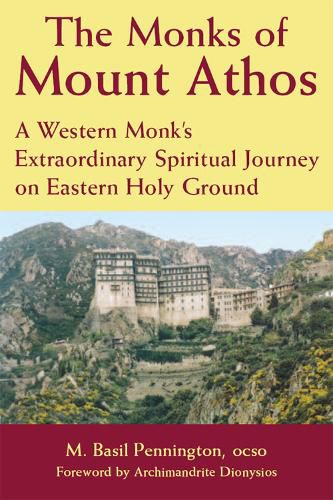 Cover image for The Monks of Mount Athos: A Western Monks Extraordinary Spiritual Journey on Eastern Holy Ground