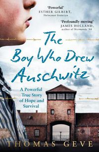 Cover image for The Boy Who Drew Auschwitz: A Powerful True Story of Hope and Survival