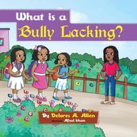 Cover image for What Is a Bully Lacking?