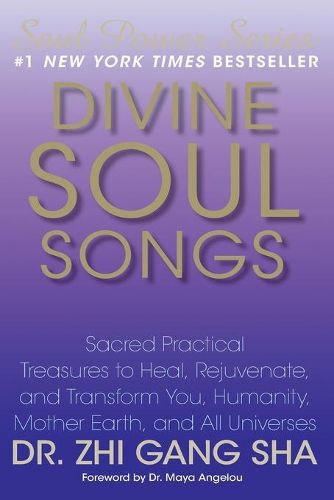 Cover image for Divine Soul Songs: Sacred Practical Treasures to Heal, Rejuvenate, and Transform You, Humanity, Mother Earth, and All Universes