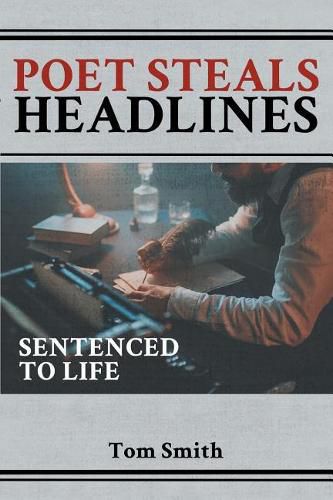 Cover image for Poet Steals Headlines: Sentence to Life