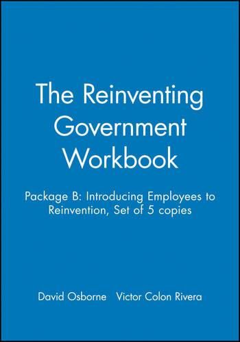 Cover image for The Reinventing Government: Introducing Employees to Reinvention