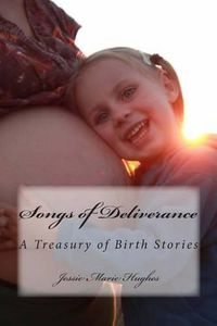 Cover image for Songs of Deliverance: A Treasury of Birth Stories