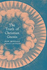 Cover image for The Truth of Christian Gnosis