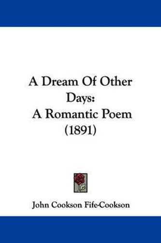 Cover image for A Dream of Other Days: A Romantic Poem (1891)