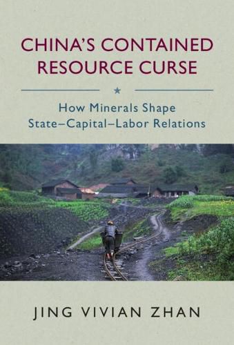 Cover image for China's Contained Resource Curse: How Minerals Shape State-Capital-Labor Relations