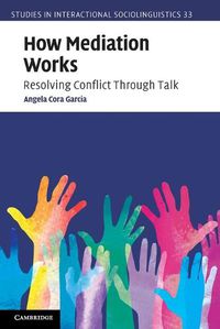 Cover image for How Mediation Works: Resolving Conflict Through Talk