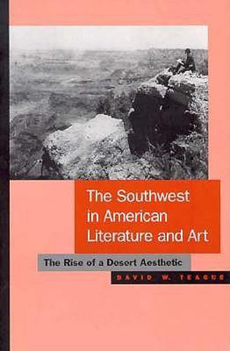 The Southwest in American Literature and Art: The Rise of a Desert Aesthetic