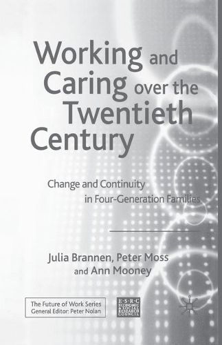 Working and Caring over the Twentieth Century: Change and Continuity in Four-Generation Families