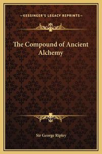 Cover image for The Compound of Ancient Alchemy