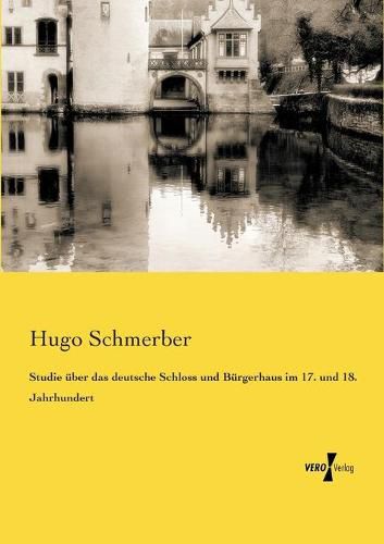 Cover image for Studie uber das deutsche Schloss und Burgerhaus im 17. und 18. Jahrhundert
