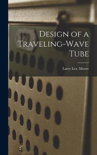 Cover image for Design of a Traveling-wave Tube