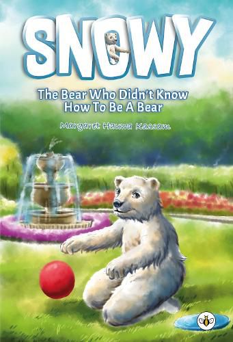 Cover image for Snowy the Bear Who Didn't Know How To Be a Bear