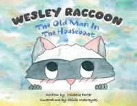 Cover image for Wesley Raccoon: The Old Man in the Houseboat