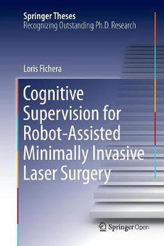 Cover image for Cognitive Supervision for Robot-Assisted Minimally Invasive Laser Surgery