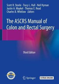 Cover image for The ASCRS Manual of Colon and Rectal Surgery