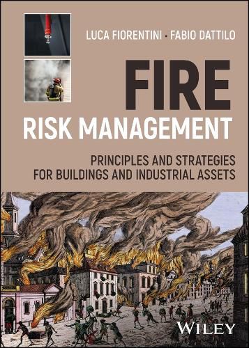 Fire Risk Management: Principles and Strategies for Buildings and Industrial Assets