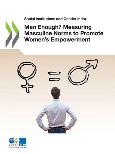 Cover image for Man Enough? Measuring Masculine Norms to Promote Women's Empowerment