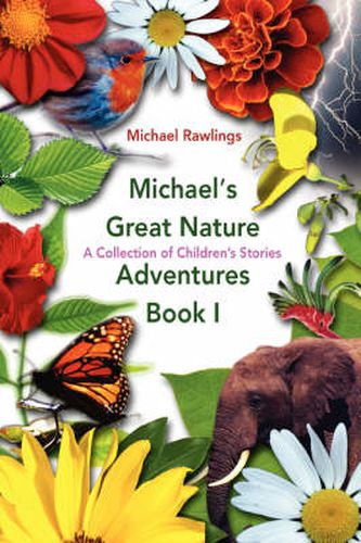 Cover image for Michael's Great Nature Adventures Book I: A Collection of Children's Stories