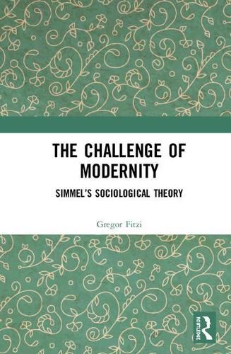 Cover image for The Challenge of Modernity: Simmel's Sociological Theory