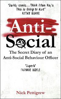 Cover image for Anti-Social: The secret diary of an anti-social behaviour officer