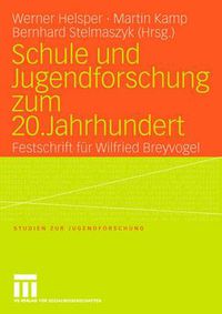 Cover image for Schule und Jugendforschung zum 20. Jahrhundert: Festschrift fur Wilfried Breyvogel