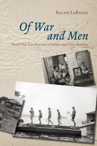 Cover image for Of War and Men: World War II in the Lives of Fathers and Their Families