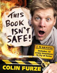 Cover image for Colin Furze: This Book Isn't Safe!