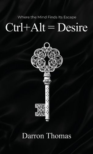 Cover image for Ctrl+Alt=Desire