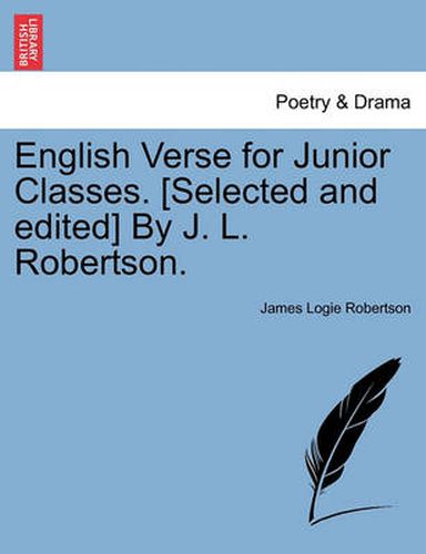 Cover image for English Verse for Junior Classes. [Selected and Edited] by J. L. Robertson.