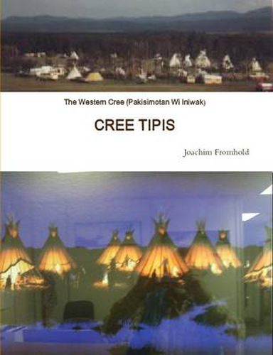 The Western Cree (Pakisimotan Wi Iniwak) - CREE TIPIS