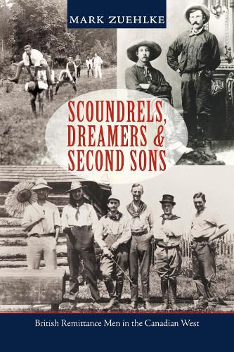 Cover image for Scoundrels, Dreamers & Second Sons: British Remittance Men in the Canadian West