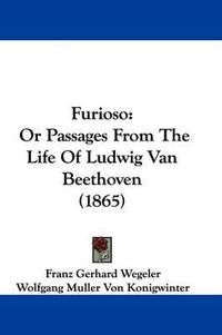 Cover image for Furioso: Or Passages From The Life Of Ludwig Van Beethoven (1865)