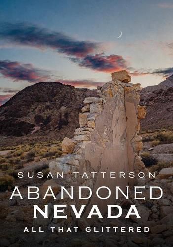 Cover image for Abandoned Nevada: All That Glittered