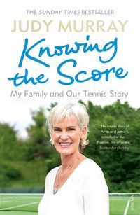Cover image for Knowing the Score: My Family and Our Tennis Story