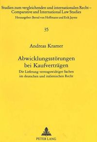 Cover image for Abwicklungsstoerungen Bei Kaufvertraegen: Die Lieferung Vertragswidriger Sachen Im Deutschen Und Italienischen Recht