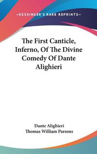 Cover image for The First Canticle, Inferno, of the Divine Comedy of Dante Alighieri