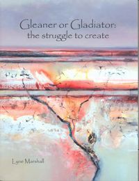 Cover image for Gleaner or Gladiator: The Struggle to Create