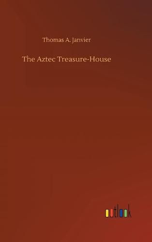 The Aztec Treasure-House