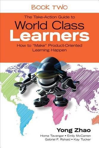 Cover image for The Take-Action Guide to World Class Learners Book 2: How to  Make  Product-Oriented Learning Happen