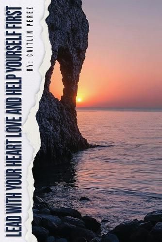 Cover image for Lead With Your Heart Love And Help Yourself First