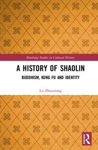 Cover image for A History of Shaolin: Buddhism, Kung Fu and Identity