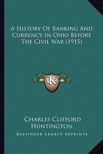 Cover image for A History of Banking and Currency in Ohio Before the Civil War (1915)