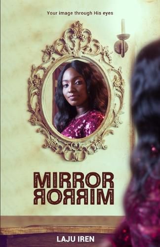 Cover image for Mirror, Mirror: Your image through His eyes