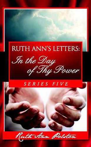 Ruth Ann's Letters: In the Day of Thy Power, Series Five